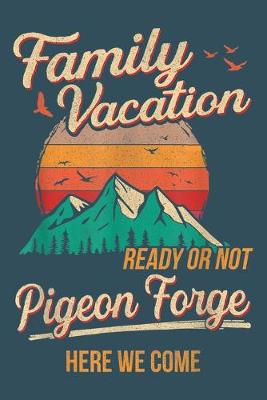 Cover of Family vacation ready or not pigeon forge here we come