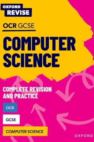 Cover of Oxford Revise: OCR GCSE Computer Science Complete Revision and Practice