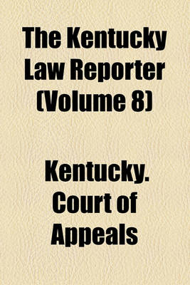 Book cover for The Kentucky Law Reporter (Volume 8)