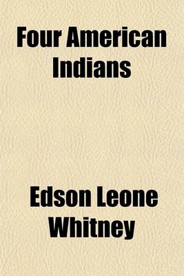 Book cover for Four American Indians; King Philip, Pontiac, Tecumseh, Osceola a Book for Young Americans