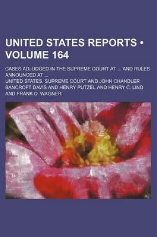 Cover of United States Reports (Volume 164); Cases Adjudged in the Supreme Court at and Rules Announced at