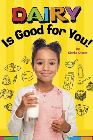 Cover of Dairy Is Good for You!
