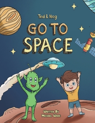 Book cover for Ted And Nog Go To Space