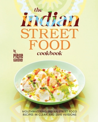 Book cover for The Indian Street Food Cookbook