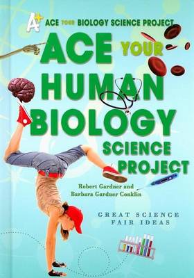 Book cover for Ace Your Human Biology Science Project: Great Science Fair Ideas