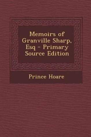 Cover of Memoirs of Granville Sharp, Esq - Primary Source Edition