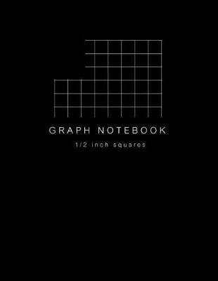 Book cover for Graph Notebook 1/2 inch Squares