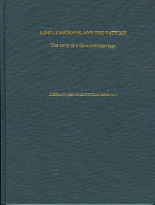 Book cover for Liszt, Carolyne and The Vatican Documents