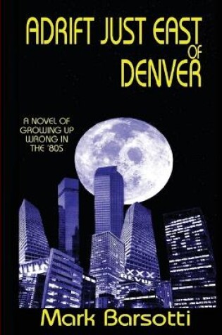 Cover of Adrift Just East of Denver