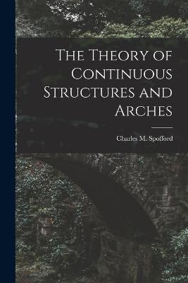 Cover of The Theory of Continuous Structures and Arches