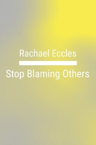 Cover of Stop Blaming Others, Take Control and Responsibility and Feel Good, Self Hypnosis, Hypnotherapy CD