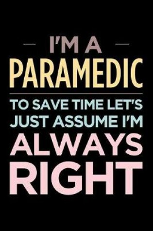 Cover of I'm a paramedic, to save time let's just assume I'm always right