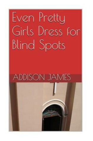 Cover of Even Pretty Girls Dress for Blind Spots