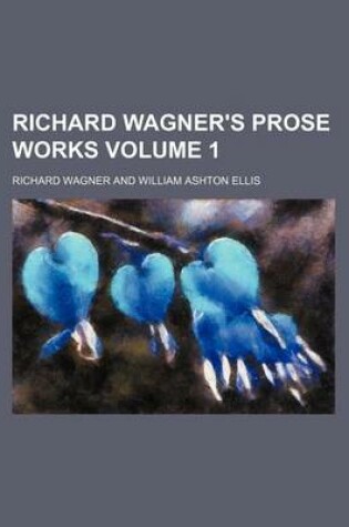 Cover of Richard Wagner's Prose Works Volume 1