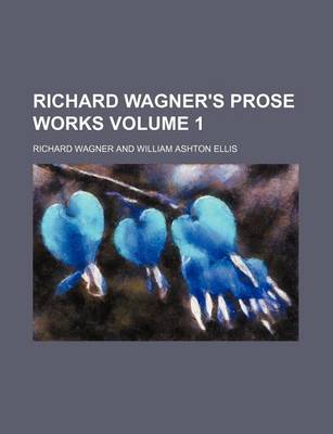 Book cover for Richard Wagner's Prose Works Volume 1