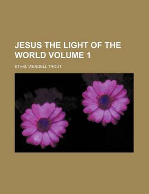 Book cover for Jesus the Light of the World Volume 1