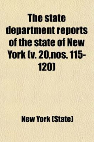Cover of The State Department Reports of the State of New York Volume 20, Nos. 115-120