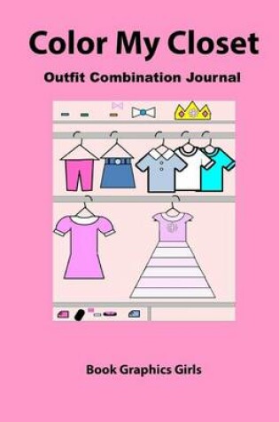 Cover of Color My Closet Outfit Combination Journal