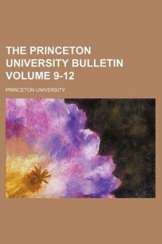 Cover of The Princeton University Bulletin Volume 9-12