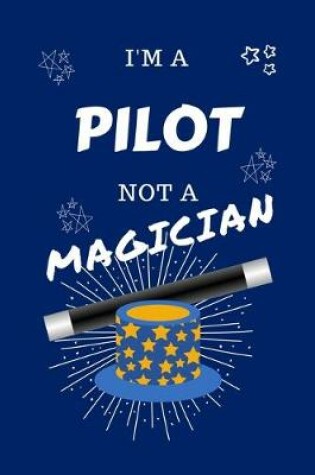 Cover of I'm A Pilot Not A Magician