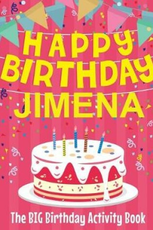 Cover of Happy Birthday Jimena - The Big Birthday Activity Book