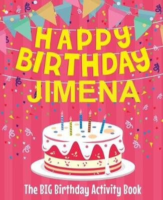 Book cover for Happy Birthday Jimena - The Big Birthday Activity Book