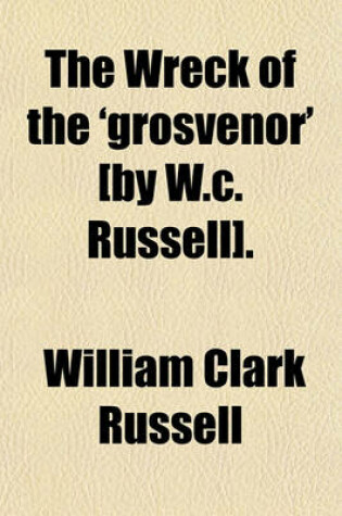 Cover of The Wreck of the 'Grosvenor' [By W.C. Russell].