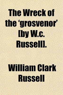 Book cover for The Wreck of the 'Grosvenor' [By W.C. Russell].