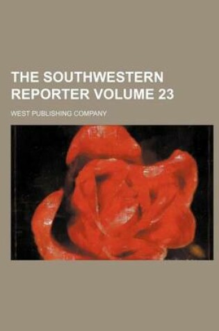 Cover of The Southwestern Reporter Volume 23