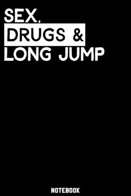 Book cover for Sex, Drugs and Long Jump Notebook