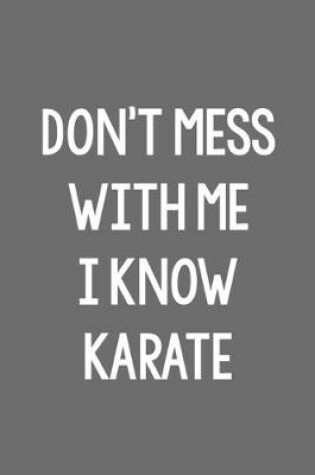 Cover of Don't Mess with Me. I Know Karate