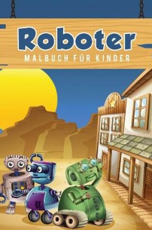 Cover of Roboter Malbuch fur Kinder