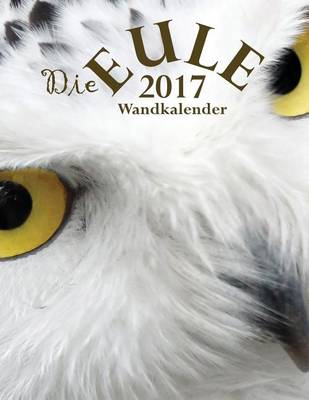 Book cover for Die Eule 2017 Wandkalender (Ausgabe Deutschland)