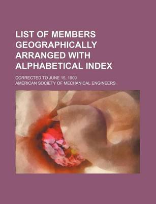 Book cover for List of Members Geographically Arranged with Alphabetical Index; Corrected to June 15, 1909