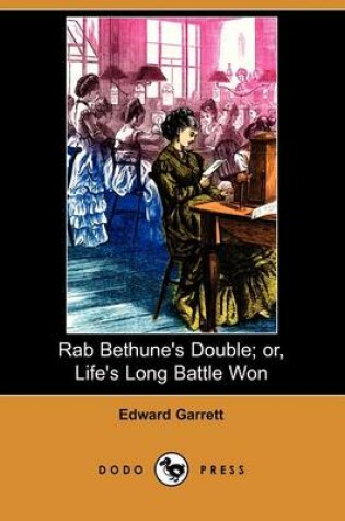 Cover of Rab Bethune's Double; Or, Life's Long Battle Won (Dodo Press)