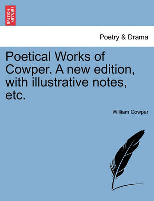 Book cover for Poetical Works of Cowper. a New Edition, with Illustrative Notes, Etc.