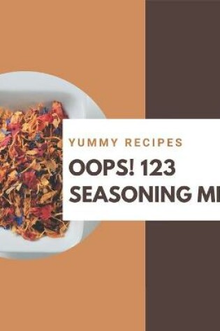 Cover of Oops! 123 Yummy Seasoning Mix Recipes
