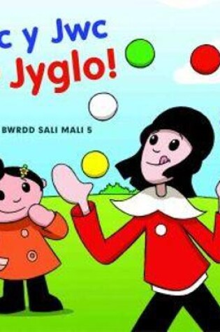 Cover of Llyfr Bwrdd Sali Mali: Jac y Jwc yn Jyglo