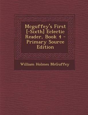 Book cover for McGuffey's First [-Sixth] Eclectic Reader, Book 4 - Primary Source Edition