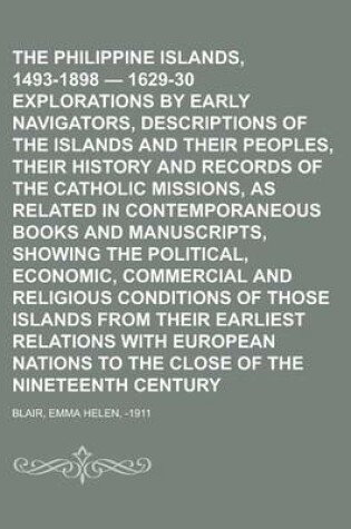 Cover of The Philippine Islands, 1493-1898 - 1629-30 Explorations by Early Navigators, Descriptions of the Islands and Their Peoples, Their History and Records