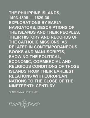 Book cover for The Philippine Islands, 1493-1898 - 1629-30 Explorations by Early Navigators, Descriptions of the Islands and Their Peoples, Their History and Records