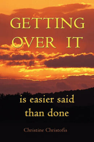 Cover of Getting Over It Is Easier Said Than Done