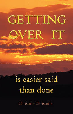 Cover of Getting Over It Is Easier Said Than Done