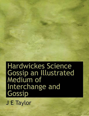 Book cover for Hardwickes Science Gossip an Illustrated Medium of Interchange and Gossip