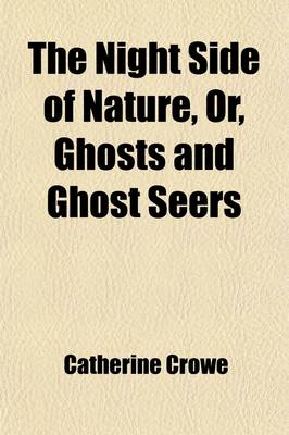 Book cover for The Night Side of Nature (Volume 2); Or, Ghosts and Ghost Seers. Or, Ghosts and Ghost Seers