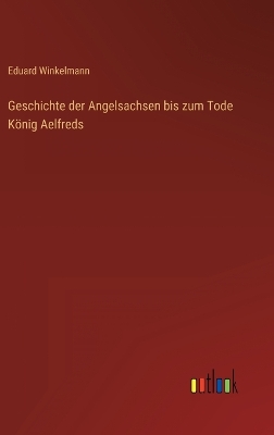 Book cover for Geschichte der Angelsachsen bis zum Tode König Aelfreds