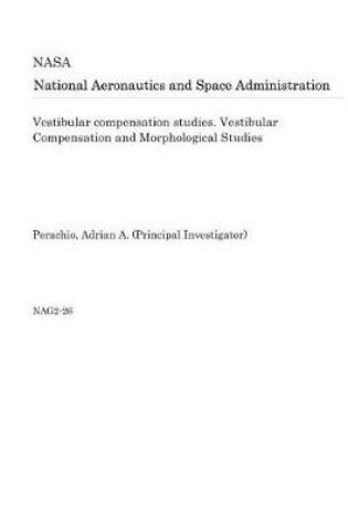 Cover of Vestibular Compensation Studies. Vestibular Compensation and Morphological Studies