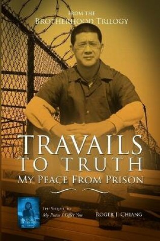 Cover of Travails To Truth: My Peace From Prison