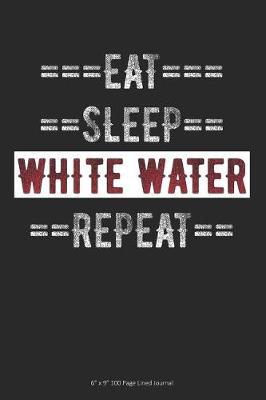 Book cover for Eat Sleep White Water Repeat