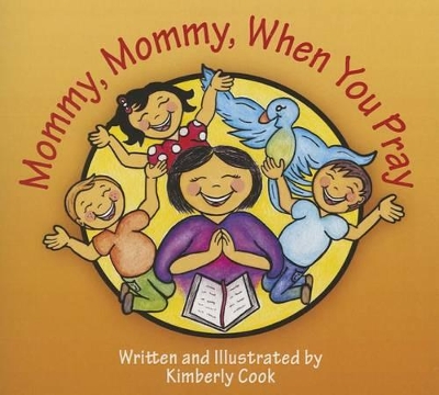 Book cover for Mommy, Mommy, When You Pray